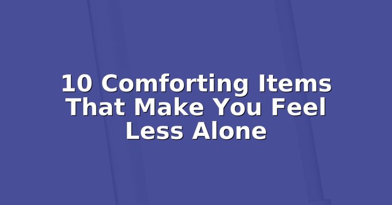 Feeling lonely? Small things that bring warmth