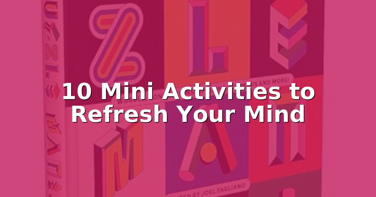 10 Mini Activities to Refresh Your Mind